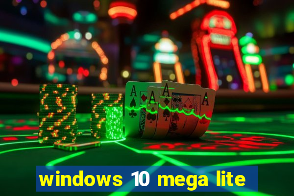 windows 10 mega lite